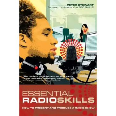 Essential Radio Skills: How to Present and Produce a Radio Show