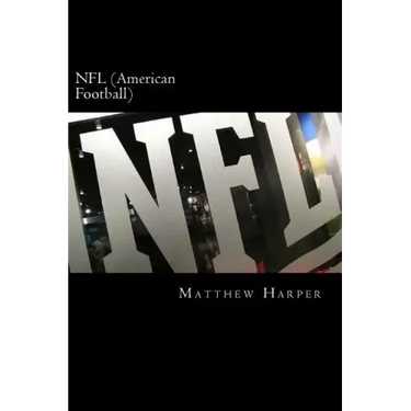 NFL (American Football): A Fascinating Book Containing NFL Facts, Trivia, Images & Memory Recall Quiz: Suitable for Adults & Children