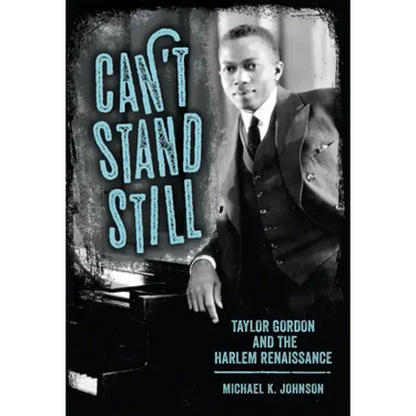 Can't Stand Still: Taylor Gordon and the Harlem Renaissance