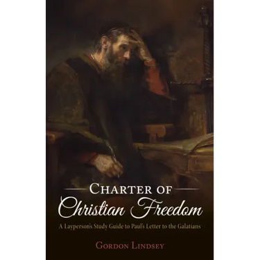 Charter of Christian Freedom: A Layperson's Study Guide to Paul's Letter to the Galatians