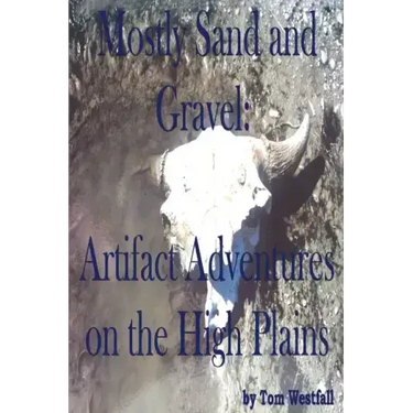 Mostly Sand and Gravel: Artifact Adventures on the High Plains
