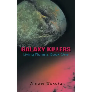 Galaxy Killers: Living Planets: Book One