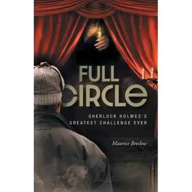 Full Circle: Sherlock Holmes's Greatest Challenge Ever