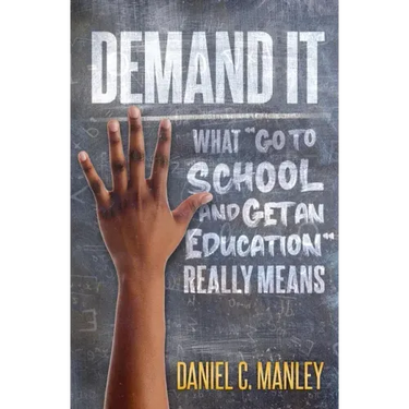 Demand It: What Go To School And Get An Education Really Means