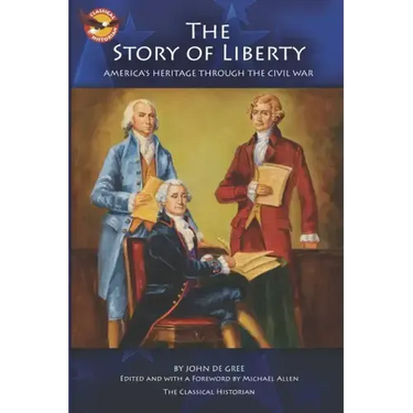 The Story of Liberty: America's Ancient Heritage through the Civil War