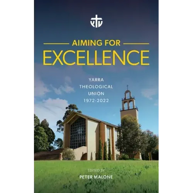 Aiming for Excellence: Yarra Theological Union 1972-2022