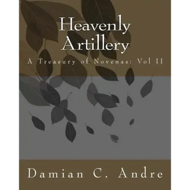 Heavenly Artillery: A Treasury of Novenas: Vol II