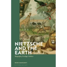 Nietzsche and the Earth: Biography, Ecology, Politics