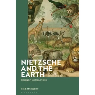 Nietzsche and the Earth: Biography, Ecology, Politics