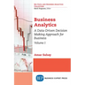 Business Analytics, Volume I: A Data-Driven Decision Making Approach for Business