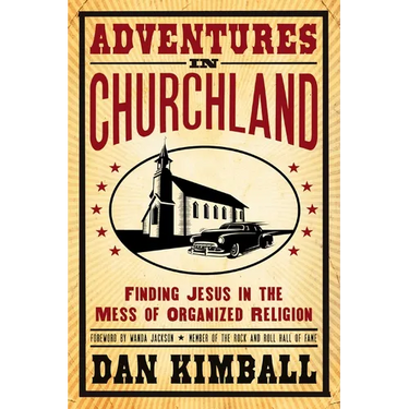 The Adventures in Churchland: Finding Jesus in the Mess of Organized Religion