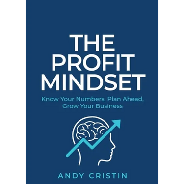 The Profit Mindset: Know your numbers, plan ahead, grow your business