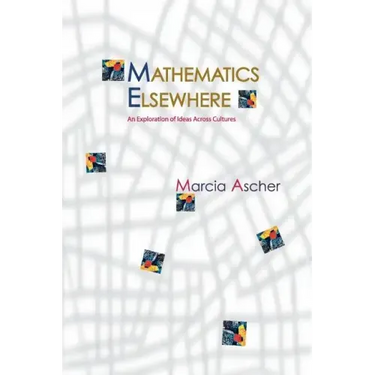 Mathematics Elsewhere: An Exploration of Ideas Across Cultures
