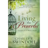 Living the Proverbs: Insights for the Daily Grind