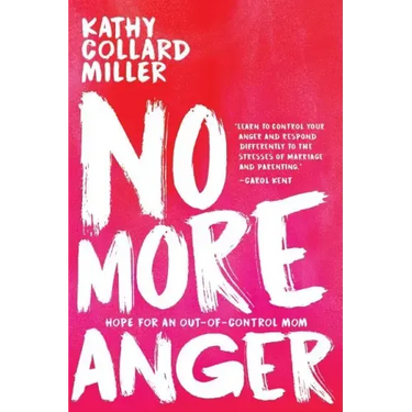 No More Anger: Hope for an Out-of-Control Mom