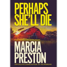 Perhaps She'll Die