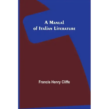 A Manual of Italian Literature