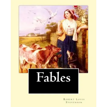 Fables By: Robert Louis Stevenson: Robert Louis Balfour Stevenson (13 November 1850 - 3 December 1894) was a Scottish novelist, p