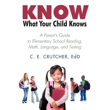 Know What Your Child Knows: A Parent's Guide to Elementary School Reading, Math, Language, and Testing