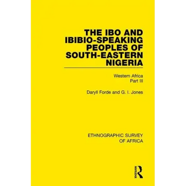 The Ibo and Ibibio-Speaking Peoples of South-Eastern Nigeria: Western Africa Part III