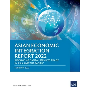 Asian Economic Integration Report 2022: Advancing Digital Services Trade in Asia and the Pacific