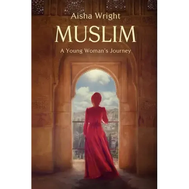 Muslim: A Young Woman's Journey