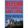 Defend the Border and Save Lives: Solving Our Most Important Humanitarian and Security Crisis
