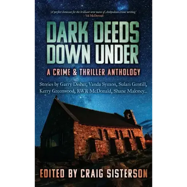 Dark Deeds Down Under: A Crime & Thriller Anthology