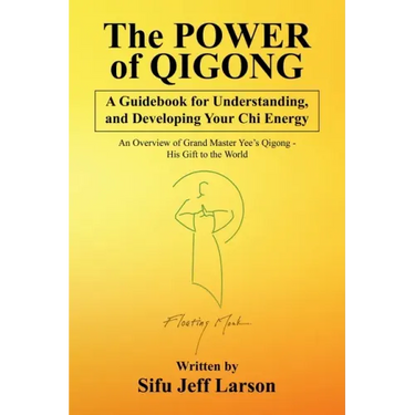 The Power of Qigong: A Guidebook for Understanding, and Developing Your Chi Energy