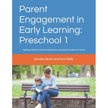 Parent Engagement in Early Learning: Preschool 1: Helping Parents Practice Preschool Learning Concepts at Home