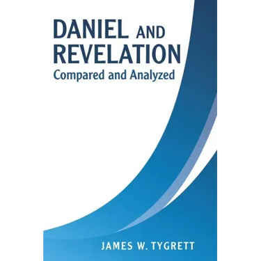 Daniel and Revelation: Compared and Analyzed