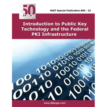 Introduction to Public Key Technology and the Federal PKI Infrastructure