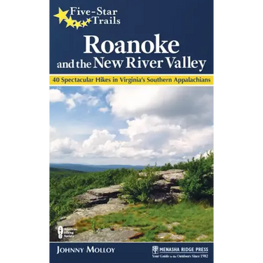 Five-Star Trails: Roanoke and the New River Valley: A Guide to the Southwest Virginia's Most Beautiful Hikes