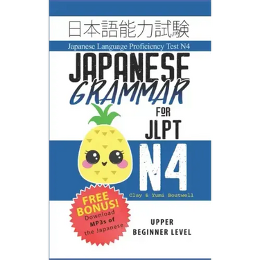 Japanese Grammar for JLPT N4: Master the Japanese Language Proficiency Test N4