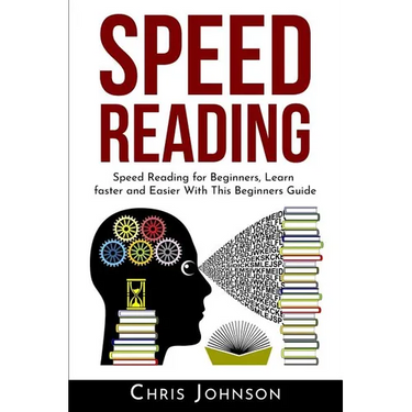 Speed Reading: Speed Reading for Beginners, Learn Faster and Easier With This Beginners Guide