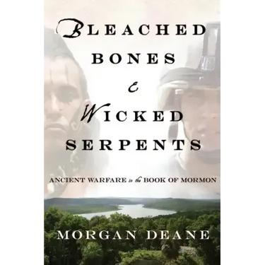 Bleached Bones and Wicked Serpents: Ancient Warfare in the Book of Mormon