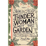 How THINDER WOMAN MET the GARDEN: A Picture Book of Botanical Consciousness