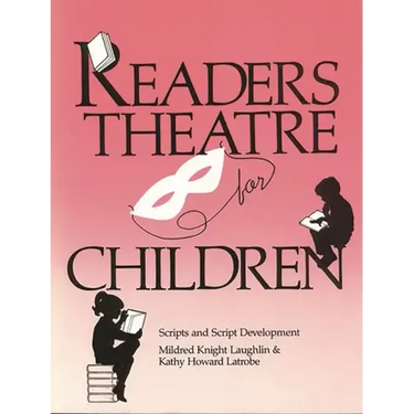 Readers Theatre for Children: Scripts and Script Development