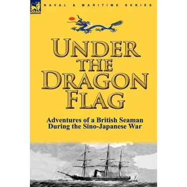 Under the Dragon Flag: the Adventures of a British Seaman During the Sino-Japanese War