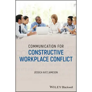 Communication for Constructive Workplace Conflict