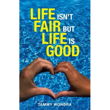 Life Isn't Fair but Life Is Good