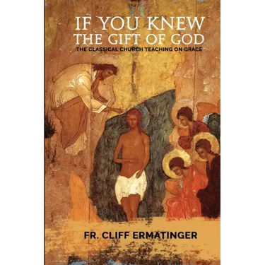 If You Knew the Gift of God: Grace: What it is, what it does, and how to cooperate with it according to Church Teaching and Tradition