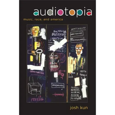 Audiotopia: Music, Race, and America Volume 18