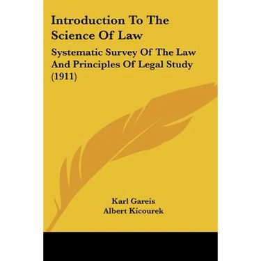 Introduction To The Science Of Law: Systematic Survey Of The Law And Principles Of Legal Study (1911)
