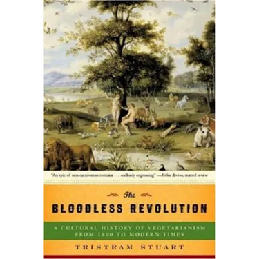 Bloodless Revolution: A Cultural History of Vegetarianism: From 1600 to Modern Times