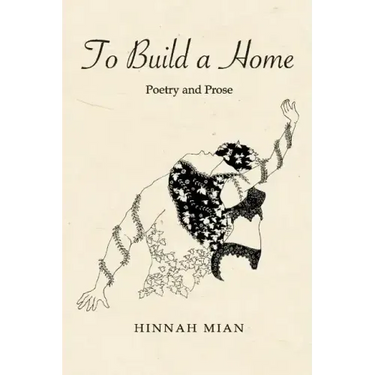 To Build A Home: Poetry and Prose