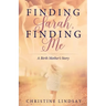 Finding Sarah, Finding Me: A Birth Mother's Story