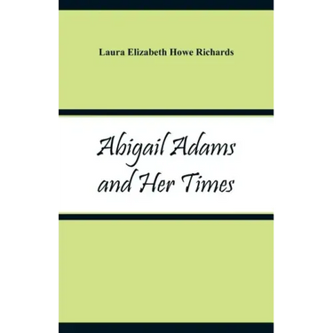 Abigail Adams and Her Times