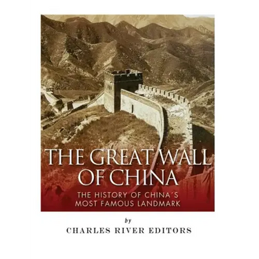 The Great Wall of China: The History of China's Most Famous Landmark