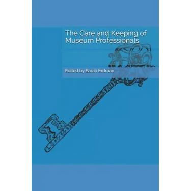 The Care and Keeping of Museum Professionals
